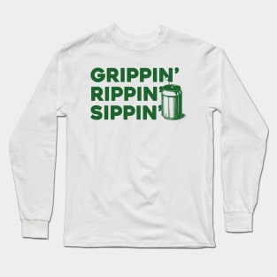 Grippin' Rippin' Sippin' Long Sleeve T-Shirt